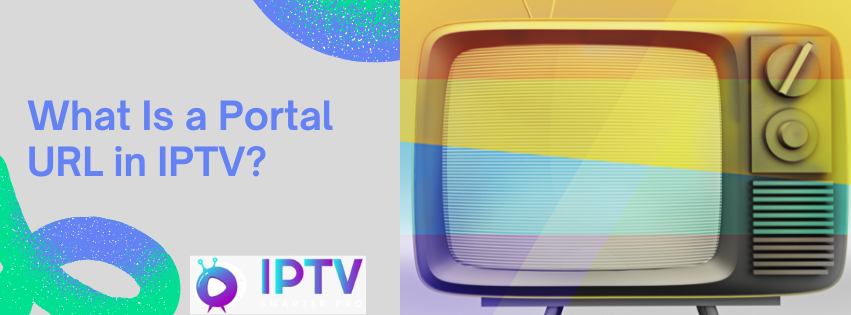 what is a portal url iptv